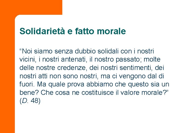 Solidarietà e fatto morale “Noi siamo senza dubbio solidali con i nostri vicini, i