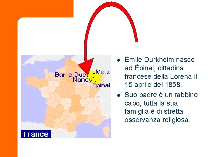 l l Émile Durkheim nasce ad Épinal, cittadina francese della Lorena il 15 aprile