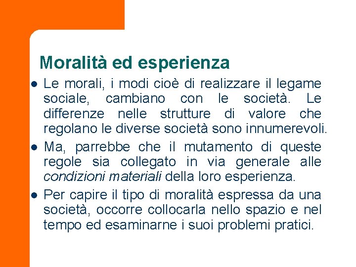 Moralità ed esperienza l l l Le morali, i modi cioè di realizzare il