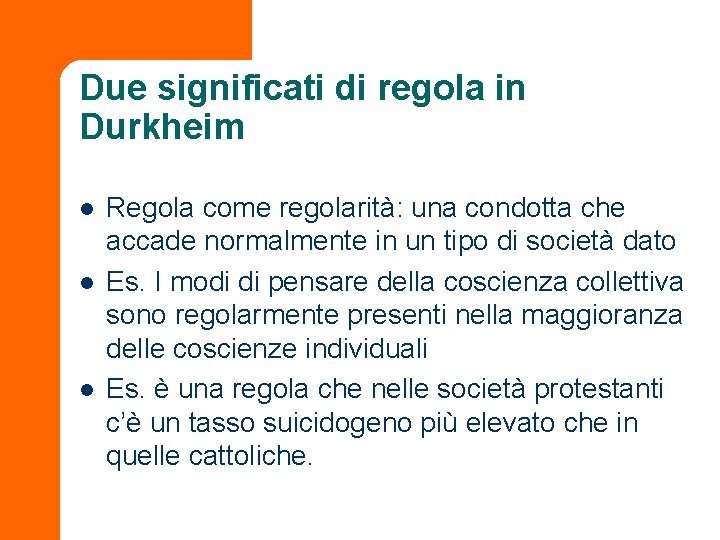 Due significati di regola in Durkheim l l l Regola come regolarità: una condotta