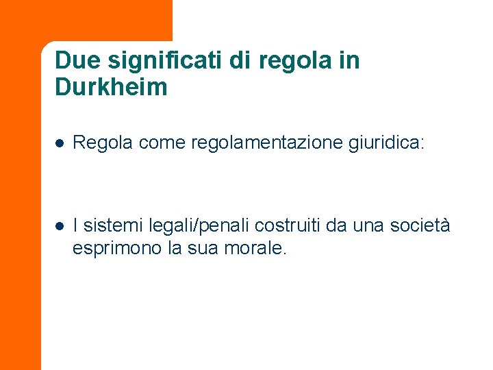 Due significati di regola in Durkheim l Regola come regolamentazione giuridica: l I sistemi