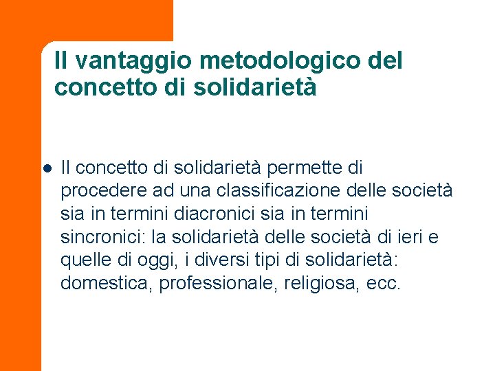 Il vantaggio metodologico del concetto di solidarietà l Il concetto di solidarietà permette di