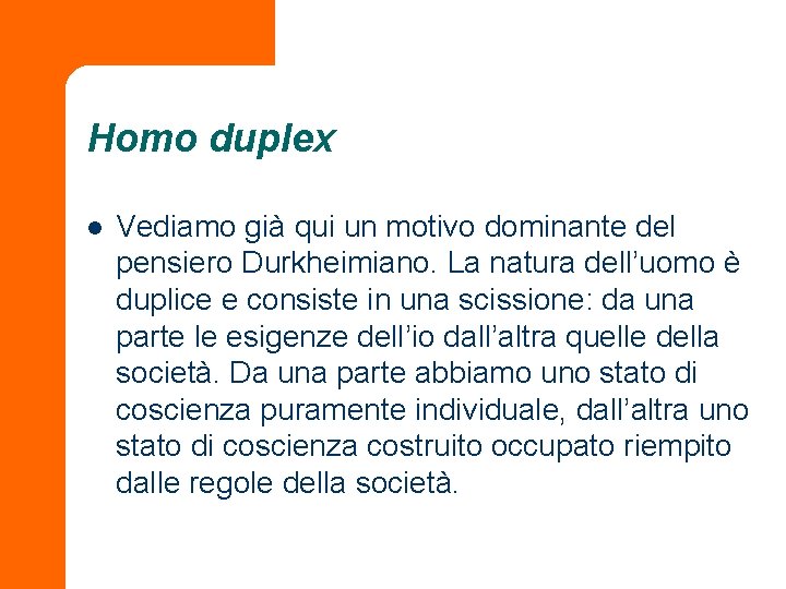 Homo duplex l Vediamo già qui un motivo dominante del pensiero Durkheimiano. La natura