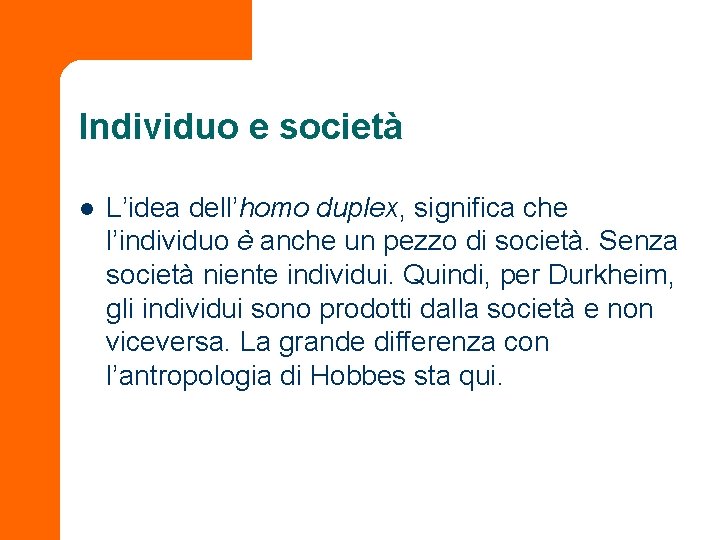 Individuo e società l L’idea dell’homo duplex, significa che l’individuo è anche un pezzo