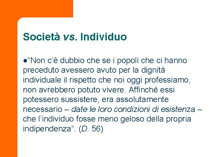 Società vs. Individuo l“Non c’è dubbio che se i popoli che ci hanno preceduto