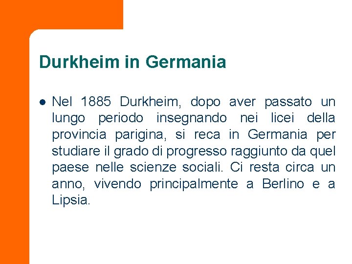 Durkheim in Germania l Nel 1885 Durkheim, dopo aver passato un lungo periodo insegnando