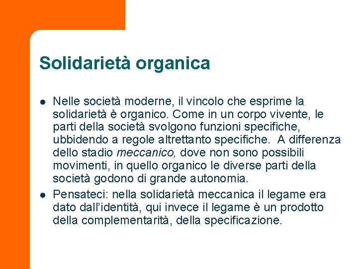 Solidarietà organica l l Nelle società moderne, il vincolo che esprime la solidarietà è