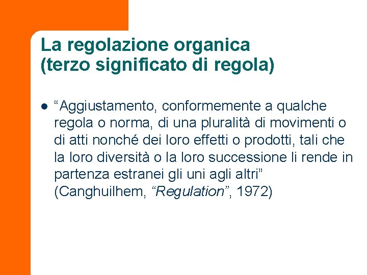 La regolazione organica (terzo significato di regola) l “Aggiustamento, conformemente a qualche regola o