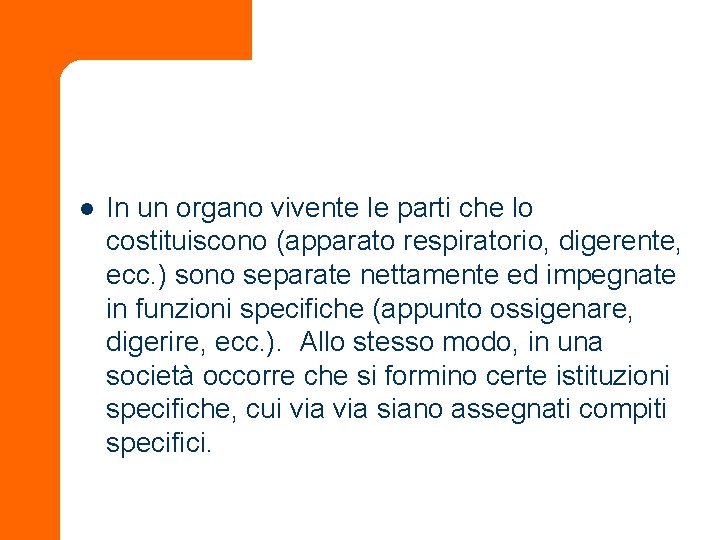 l In un organo vivente le parti che lo costituiscono (apparato respiratorio, digerente, ecc.