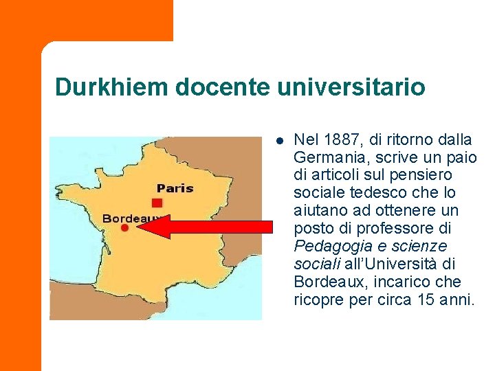 Durkhiem docente universitario l Nel 1887, di ritorno dalla Germania, scrive un paio di