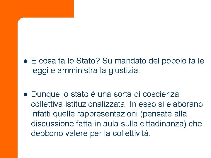 l E cosa fa lo Stato? Su mandato del popolo fa le leggi e