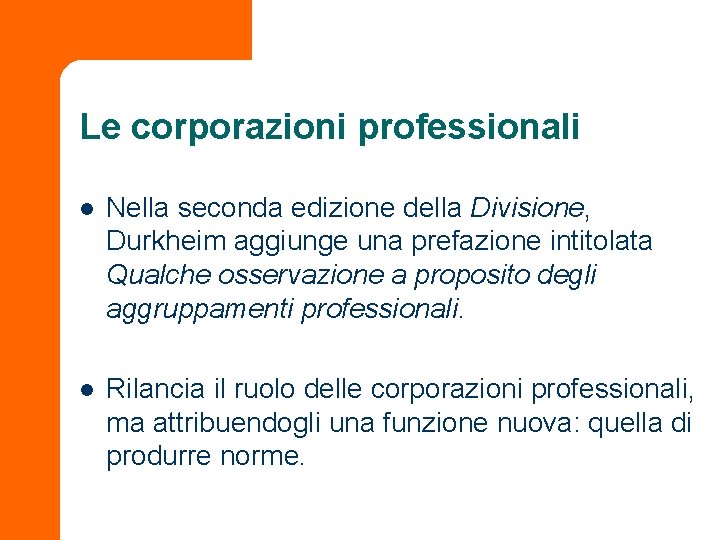 Le corporazioni professionali l Nella seconda edizione della Divisione, Durkheim aggiunge una prefazione intitolata