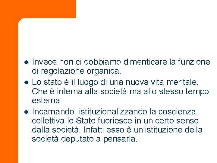 l l l Invece non ci dobbiamo dimenticare la funzione di regolazione organica. Lo