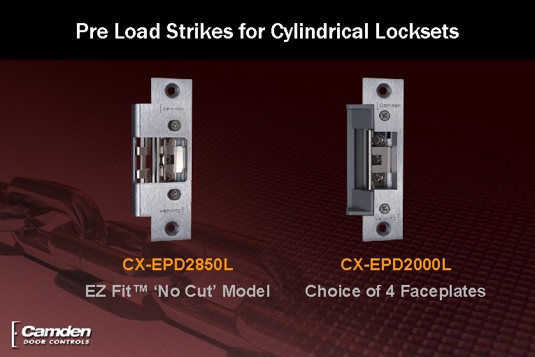 Pre Load Strikes for Cylindrical Locksets CX-EPD 2850 L CX-EPD 2000 L EZ Fit™