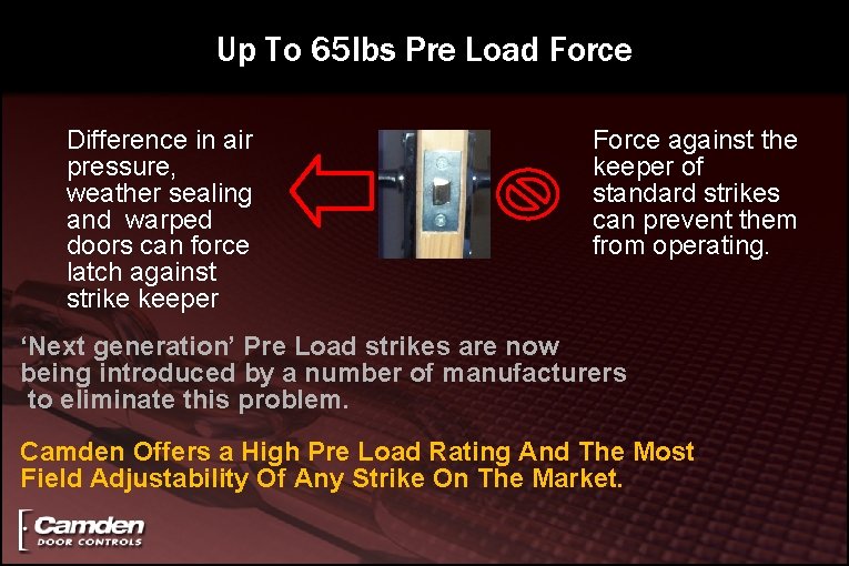 Up To 65 lbs Pre Load Force Difference in air pressure, weather sealing and