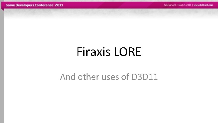 Firaxis LORE And other uses of D 3 D 11 