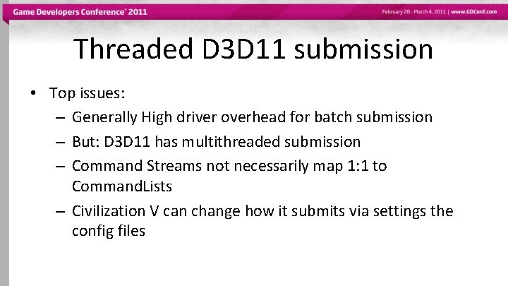 Threaded D 3 D 11 submission • Top issues: – Generally High driver overhead