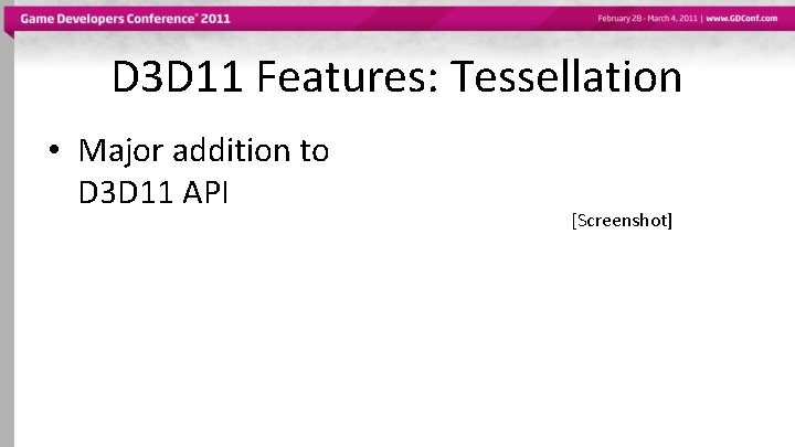 D 3 D 11 Features: Tessellation • Major addition to D 3 D 11