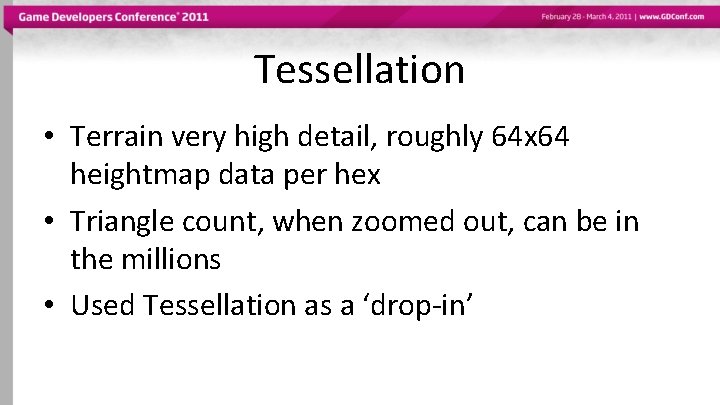 Tessellation • Terrain very high detail, roughly 64 x 64 heightmap data per hex