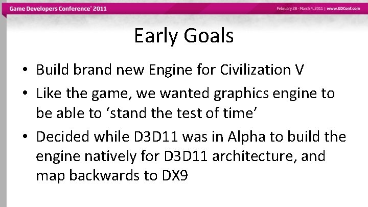 Early Goals • Build brand new Engine for Civilization V • Like the game,