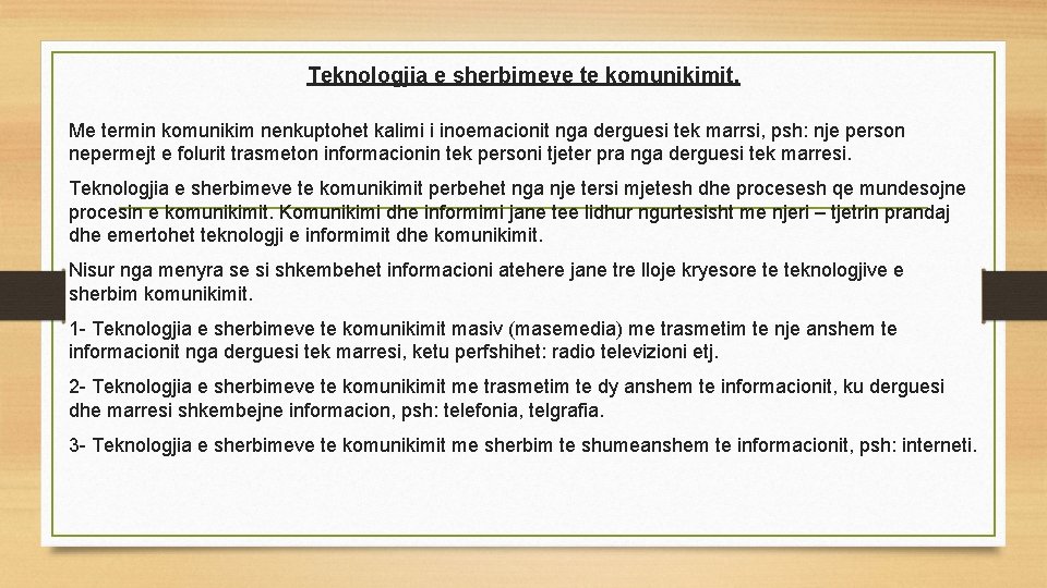 Teknologjia e sherbimeve te komunikimit. Me termin komunikim nenkuptohet kalimi i inoemacionit nga derguesi