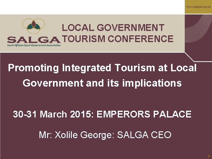 www. salga. org. za LOCAL GOVERNMENT TOURISM CONFERENCE Promoting Integrated Tourism at Local Government