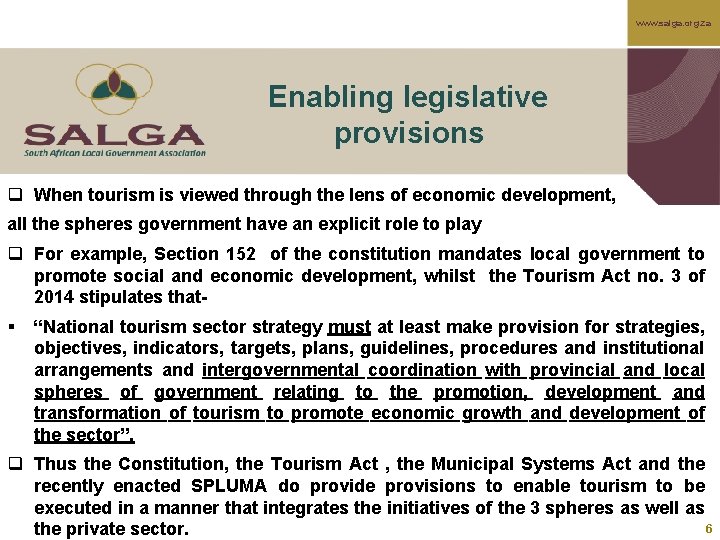 www. salga. org. za Enabling legislative provisions q When tourism is viewed through the