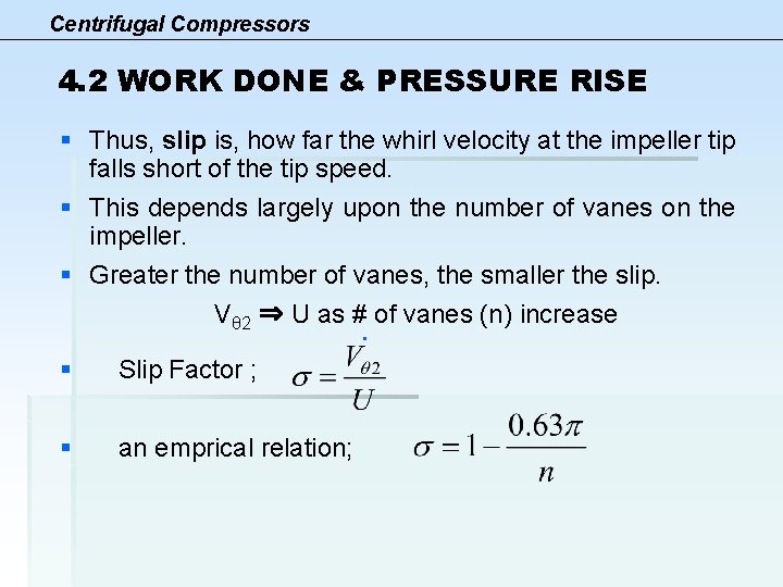 Centrifugal Compressors 4. 2 WORK DONE & PRESSURE RISE § Thus, slip is, how