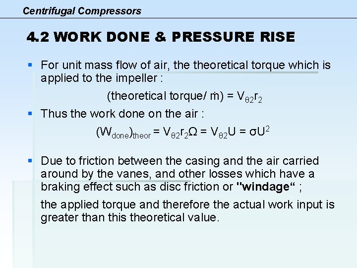 Centrifugal Compressors 4. 2 WORK DONE & PRESSURE RISE § For unit mass flow