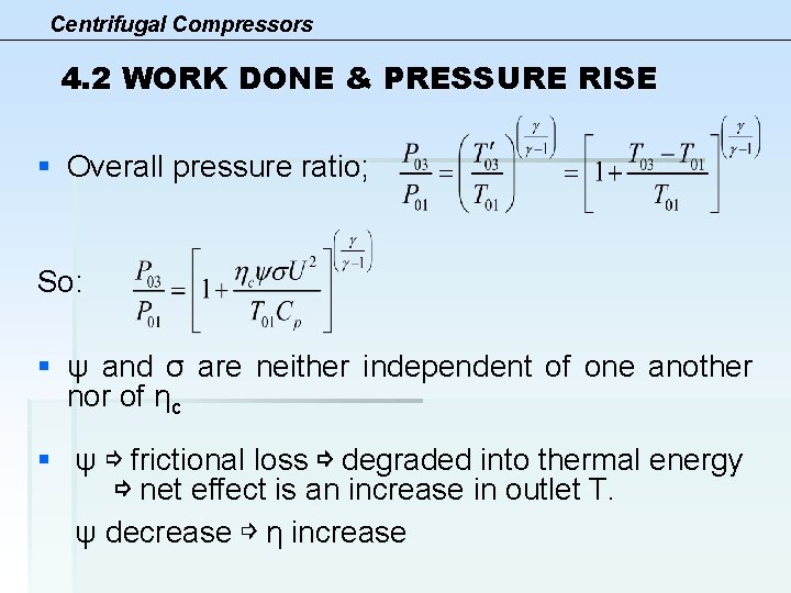 Centrifugal Compressors 4. 2 WORK DONE & PRESSURE RISE § Overall pressure ratio; So: