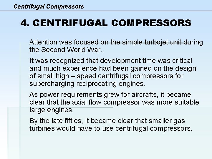 Centrifugal Compressors 4. CENTRIFUGAL COMPRESSORS Attention was focused on the simple turbojet unit during