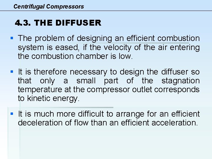 Centrifugal Compressors 4. 3. THE DIFFUSER § The problem of designing an efficient combustion