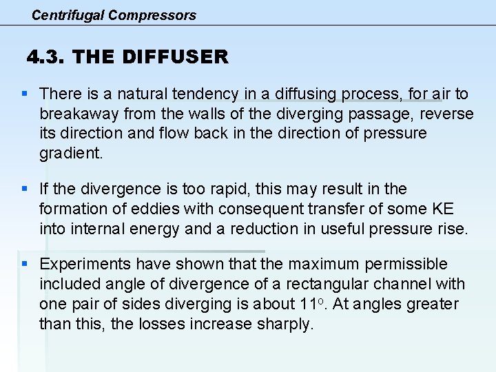 Centrifugal Compressors 4. 3. THE DIFFUSER § There is a natural tendency in a