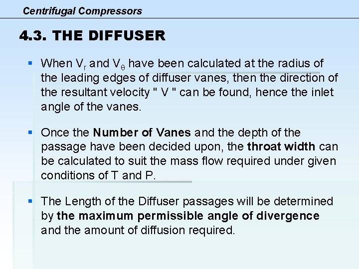 Centrifugal Compressors 4. 3. THE DIFFUSER § When Vr and Vq have been calculated