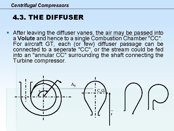 Centrifugal Compressors 4. 3. THE DIFFUSER § After leaving the diffuser vanes, the air