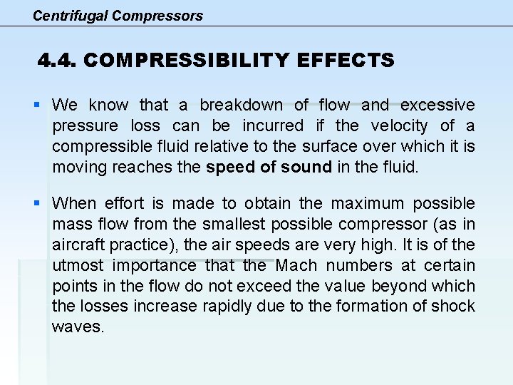 Centrifugal Compressors 4. 4. COMPRESSIBILITY EFFECTS § We know that a breakdown of flow