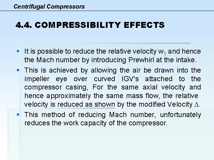 Centrifugal Compressors 4. 4. COMPRESSIBILITY EFFECTS § It is possible to reduce the relative