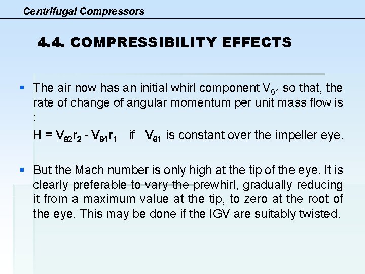 Centrifugal Compressors 4. 4. COMPRESSIBILITY EFFECTS § The air now has an initial whirl
