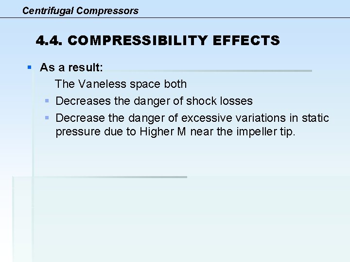 Centrifugal Compressors 4. 4. COMPRESSIBILITY EFFECTS § As a result: The Vaneless space both