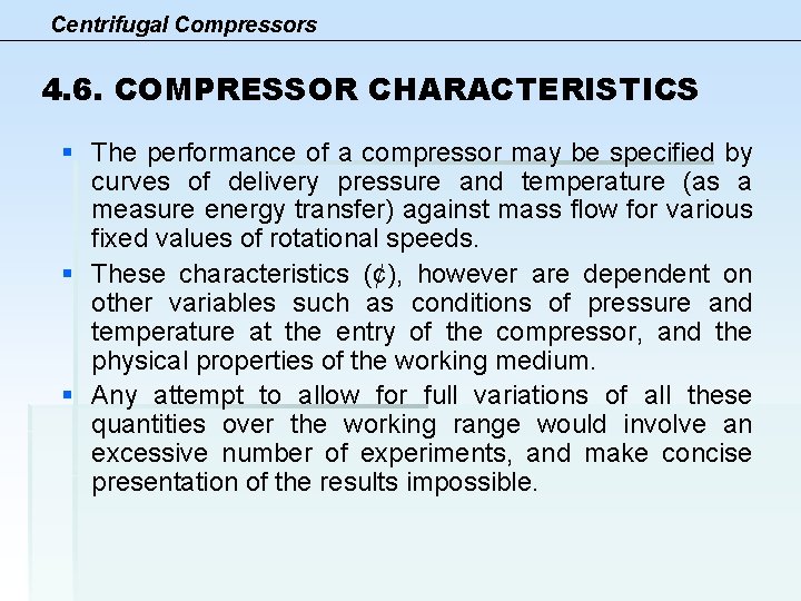 Centrifugal Compressors 4. 6. COMPRESSOR CHARACTERISTICS § The performance of a compressor may be