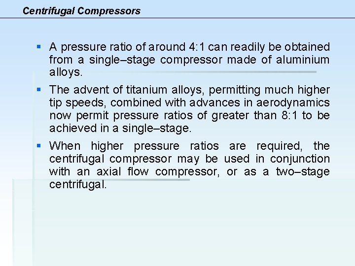 Centrifugal Compressors § A pressure ratio of around 4: 1 can readily be obtained