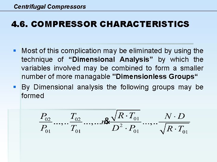 Centrifugal Compressors 4. 6. COMPRESSOR CHARACTERISTICS § Most of this complication may be eliminated