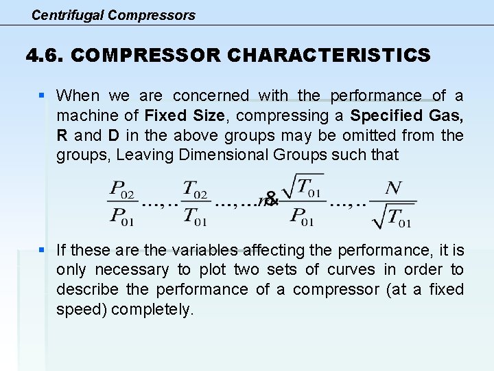 Centrifugal Compressors 4. 6. COMPRESSOR CHARACTERISTICS § When we are concerned with the performance