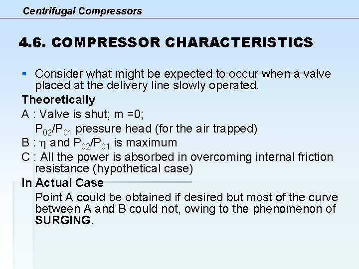 Centrifugal Compressors 4. 6. COMPRESSOR CHARACTERISTICS § Consider what might be expected to occur
