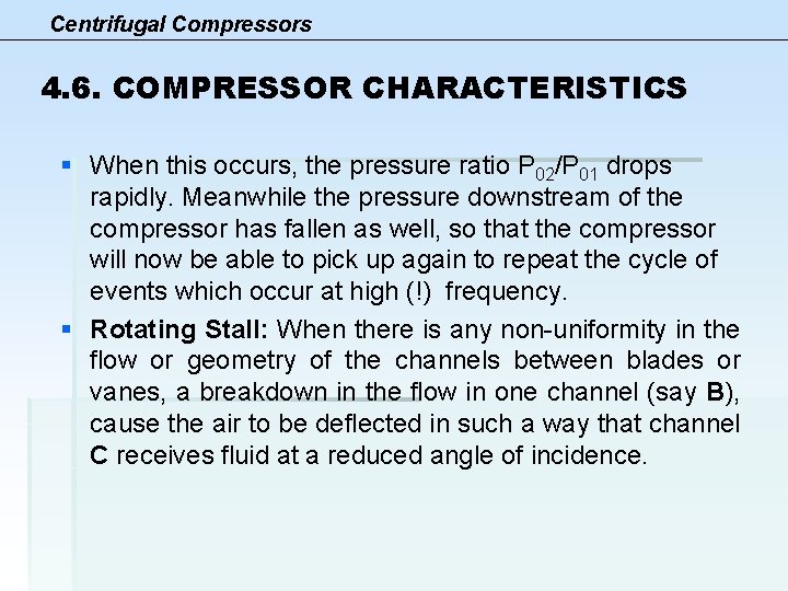 Centrifugal Compressors 4. 6. COMPRESSOR CHARACTERISTICS § When this occurs, the pressure ratio P