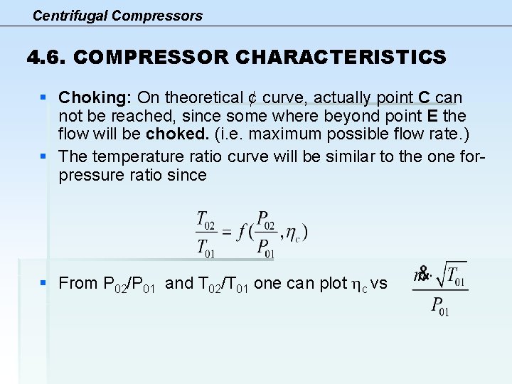 Centrifugal Compressors 4. 6. COMPRESSOR CHARACTERISTICS § Choking: On theoretical ¢ curve, actually point