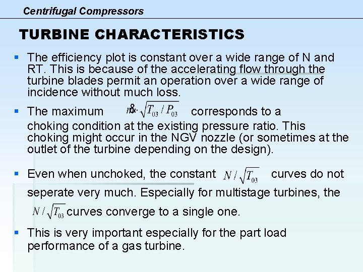 Centrifugal Compressors TURBINE CHARACTERISTICS § The efficiency plot is constant over a wide range