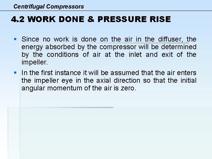 Centrifugal Compressors 4. 2 WORK DONE & PRESSURE RISE § Since no work is