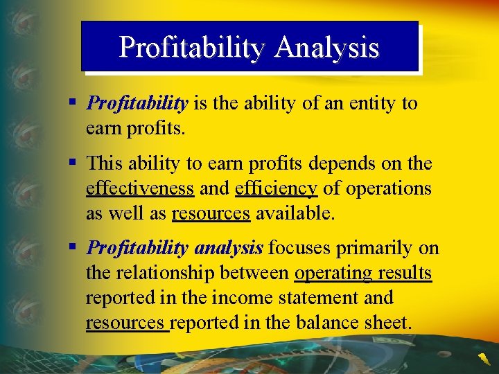 Profitability Analysis § Profitability is the ability of an entity to earn profits. §