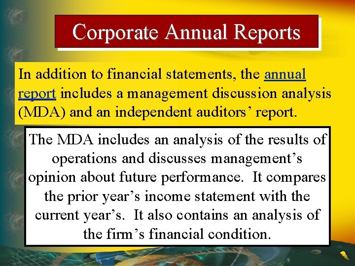 Corporate Annual Reports In addition to financial statements, the annual report includes a management